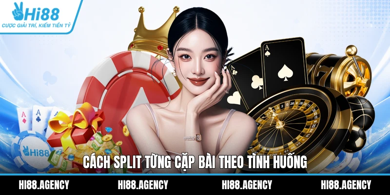 Cách Split từng cặp bài theo tình huống
