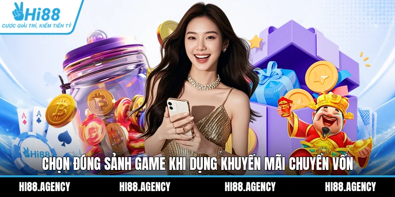 Chọn đúng sảnh game khi dụng khuyến mãi chuyển vốn