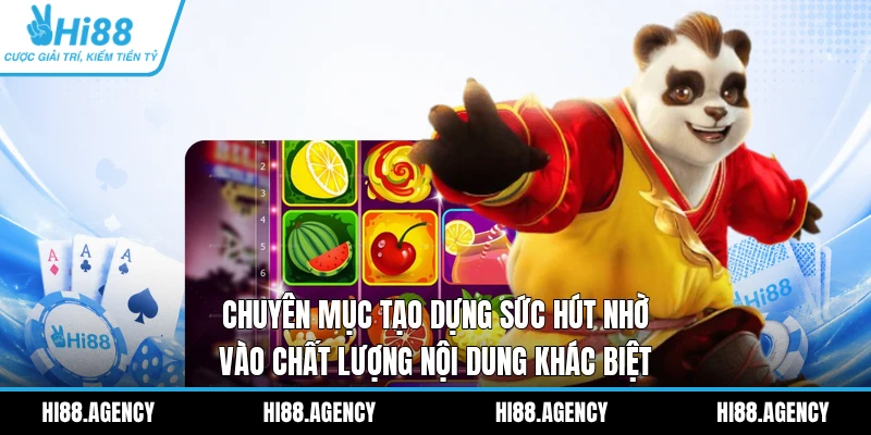 Chuyên mục tạo dựng sức hút nhờ vào chất lượng nội dung khác biệt