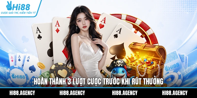 Hoàn thành 3 lượt cược trước khi rút thưởng