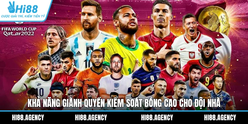 Khả năng giành quyền kiểm soát bóng cao cho đội nhà 