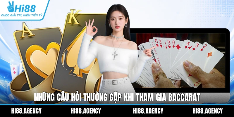 Những câu hỏi thường gặp khi tham gia Baccarat