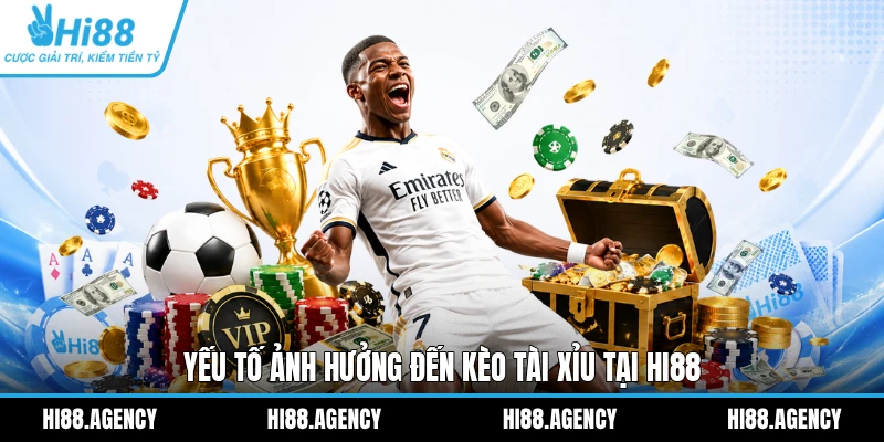 Yếu tố ảnh hưởng đến kèo Tài Xỉu tại HI88
