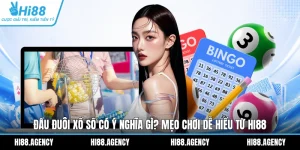 Đầu Đuôi Xổ Số Có Ý Nghĩa Gì? Mẹo Chơi Dễ Hiểu Từ HI88